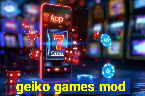 geiko games mod
